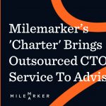 Milemarker’s 'Charter' Brings Outsourced CTO Service To Advisors