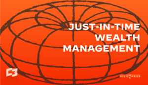 Just In Time Wealth Management